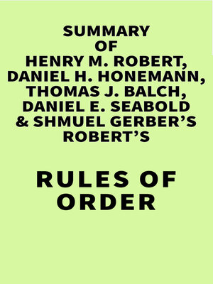cover image of Summary of Henry M. Robert, Daniel H Honemann, Thomas J Balch, Daniel E. Seabold & Shmuel Gerber's Robert's Rules of Order